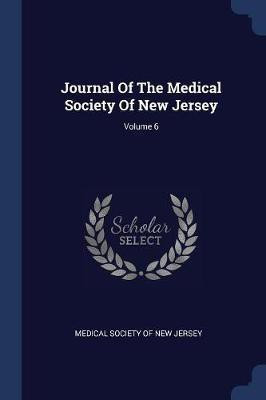 Journal of the Medical Society of New Jersey; Volume 6(English, Paperback, unknown)