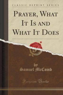 Prayer, What It Is and What It Does (Classic Reprint)(English, Paperback, McComb Samuel)