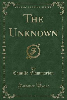 The Unknown (Classic Reprint)(English, Paperback, Flammarion Camille)