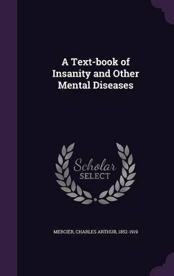 A Text-book of Insanity and Other Mental Diseases(English, Hardcover, Mercier Charles Arthur)