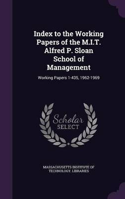 Index to the Working Papers of the M.I.T. Alfred P. Sloan School of Management(English, Hardcover, unknown)