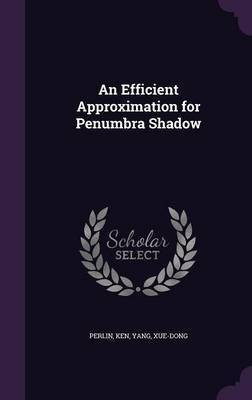An Efficient Approximation for Penumbra Shadow(English, Hardcover, Perlin Ken)