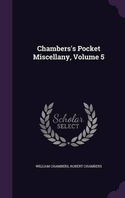 Chambers's Pocket Miscellany, Volume 5(English, Hardcover, Chambers William Professor)