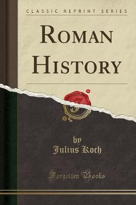 Roman History (Classic Reprint)(English, Paperback, Koch Julius)