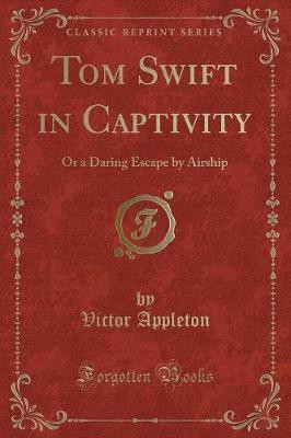 Tom Swift in Captivity(English, Paperback, Appleton Victor)