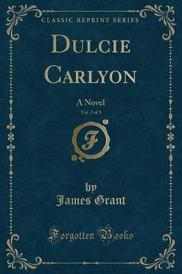 Dulcie Carlyon, Vol. 2 of 3(English, Paperback, Grant James)