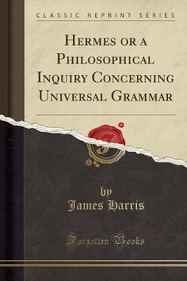 Hermes or a Philosophical Inquiry Concerning Universal Grammar (Classic Reprint)(English, Paperback, Harris James)