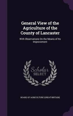 General View of the Agriculture of the County of Lancaster(English, Hardcover, unknown)