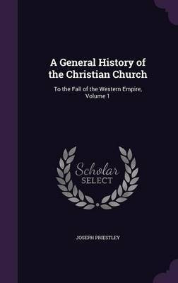A General History of the Christian Church(English, Hardcover, Priestley Joseph)