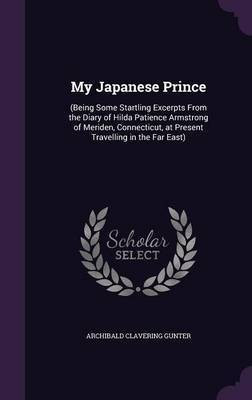 My Japanese Prince(English, Hardcover, Gunter Archibald Clavering)