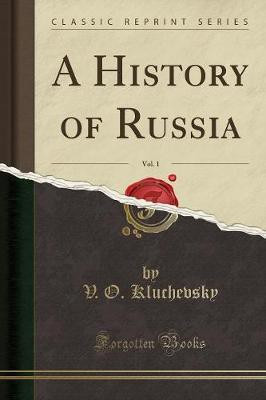 A History of Russia, Vol. 1 (Classic Reprint)(English, Paperback, Kluchevsky V O)