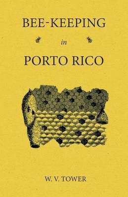 Bee Keeping in Porto Rico(English, Paperback, Tower W V)