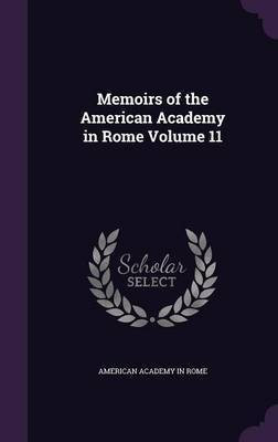 Memoirs of the American Academy in Rome Volume 11(English, Hardcover, Rome American Academy in)