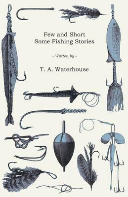 Few and Short - Some Fishing Stories(English, Paperback, Waterhouse T a)