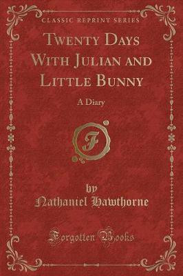 Twenty Days with Julian and Little Bunny(English, Paperback, Hawthorne Nathaniel)