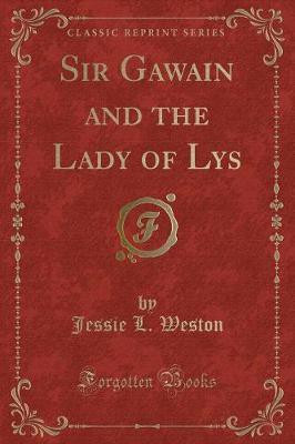 Sir Gawain and the Lady of Lys (Classic Reprint)(English, Paperback, Weston Jessie L.)