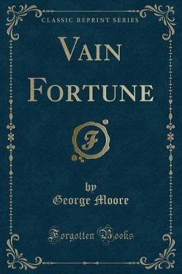 Vain Fortune (Classic Reprint)(English, Paperback, Moore George)