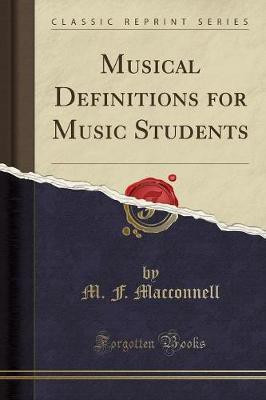 Musical Definitions for Music Students (Classic Reprint)(English, Paperback, Macconnell M. F.)