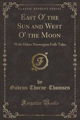 East O' the Sun and West O' the Moon(English, Paperback, Thorne-Thomsen Gudrun)