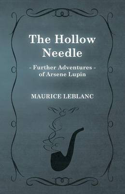 The Hollow Needle; Further Adventures of Arsene Lupin(English, Paperback, LeBlanc Maurice)