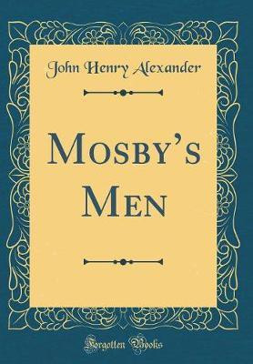 Mosby's Men (Classic Reprint)(English, Hardcover, Alexander John Henry)