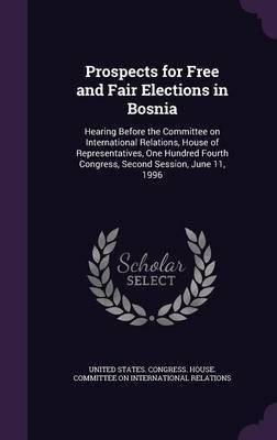 Prospects for Free and Fair Elections in Bosnia(English, Hardcover, unknown)