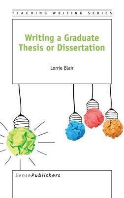 Writing a Graduate Thesis or Dissertation(English, Hardcover, Blair Lorrie)