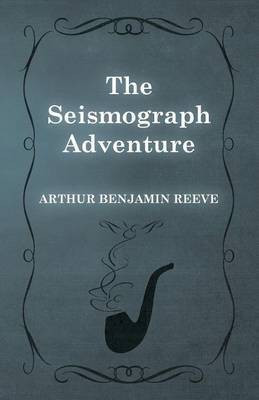 The Seismograph Adventure(English, Paperback, Reeve Arthur Benjamin)