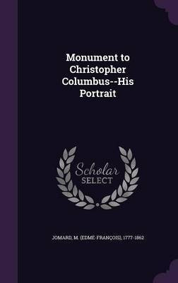 Monument to Christopher Columbus--His Portrait(English, Hardcover, Jomard M 1777-1862)