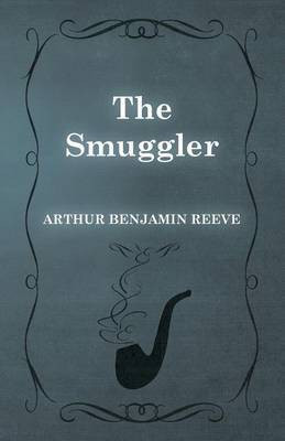 The Smuggler(English, Paperback, Reeve Arthur Benjamin)