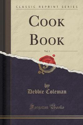 Cook Book, Vol. 1 (Classic Reprint)(English, Paperback, Coleman Debbie)