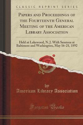 Papers and Proceedings of the Fourteenth General Meeting of the American Library Association(English, Paperback, Association American Library)