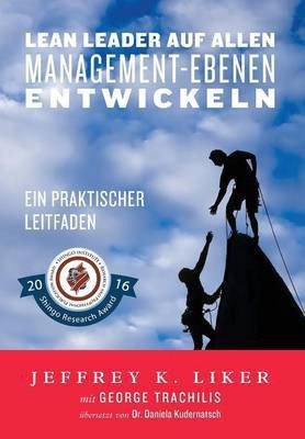 Lean Leader auf allen Management-Ebenen entwickeln(German, Hardcover, Liker Jeffrey K)
