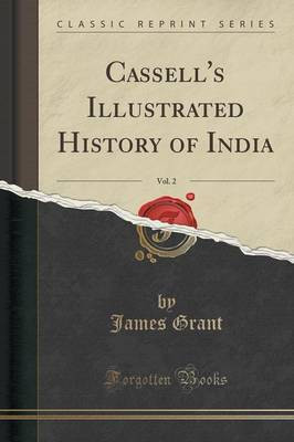Cassell's Illustrated History of India, Vol. 2 (Classic Reprint)(English, Paperback, Grant James)
