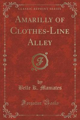 Amarilly of Clothes-Line Alley (Classic Reprint)(English, Paperback, Maniates Belle K.)