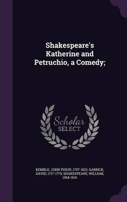 Shakespeare's Katherine and Petruchio, a Comedy;(English, Hardcover, Kemble John Philip)