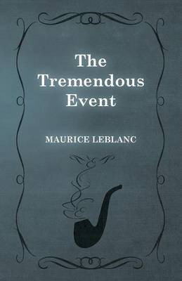 The Tremendous Event(English, Paperback, LeBlanc Maurice)