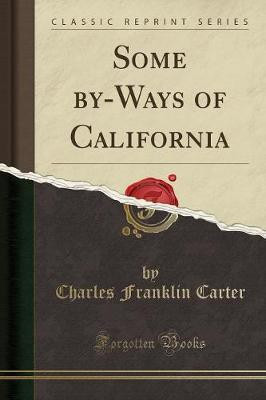 Some By-Ways of California (Classic Reprint)(English, Paperback, Carter Charles Franklin)