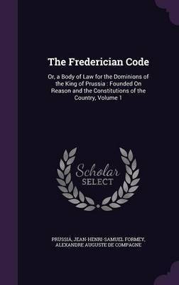 The Frederician Code(English, Hardcover, Prussia Jean-Henri-Samuel)