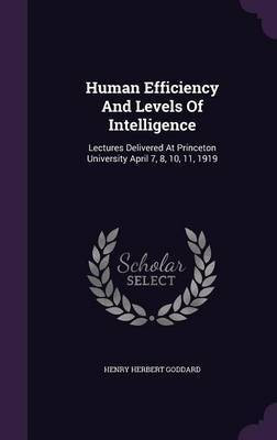Human Efficiency And Levels Of Intelligence(English, Hardcover, Goddard Henry Herbert)
