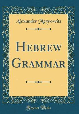 Hebrew Grammar (Classic Reprint)(English, Hardcover, Meyrowitz Alexander)