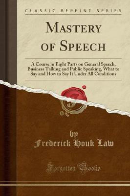 Mastery of Speech(English, Paperback, Law Frederick Houk)