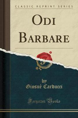 Odi Barbare (Classic Reprint)(Italian, Paperback, Carducci Giosue)