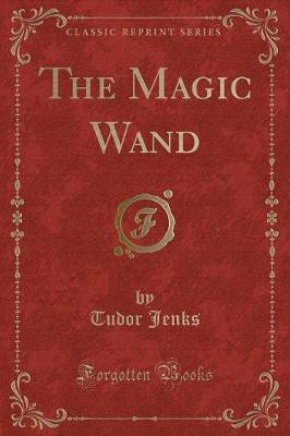 The Magic Wand (Classic Reprint)(English, Paperback, Jenks Tudor)