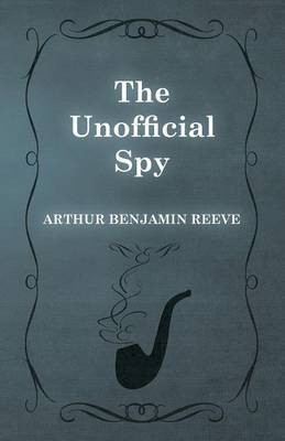 The Unofficial Spy(English, Paperback, Reeve Arthur Benjamin)