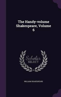 The Handy-volume Shakespeare, Volume 6(English, Hardcover, Shakespeare William)