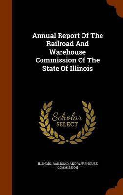 Annual Report Of The Railroad And Warehouse Commission Of The State Of Illinois(English, Hardcover, unknown)