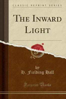 The Inward Light (Classic Reprint)(English, Paperback, Hall H. Fielding)