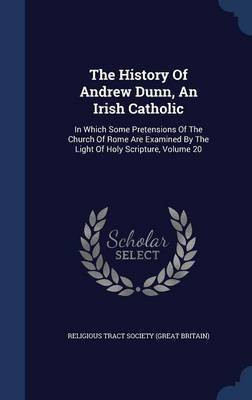 The History Of Andrew Dunn, An Irish Catholic(English, Hardcover, unknown)
