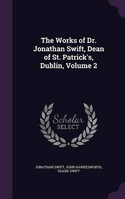 The Works of Dr. Jonathan Swift, Dean of St. Patrick's, Dublin, Volume 2(English, Hardcover, Swift Jonathan)